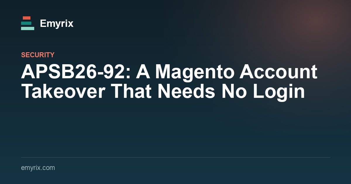 APSB26-92: A Magento Account Takeover That Needs No Login
