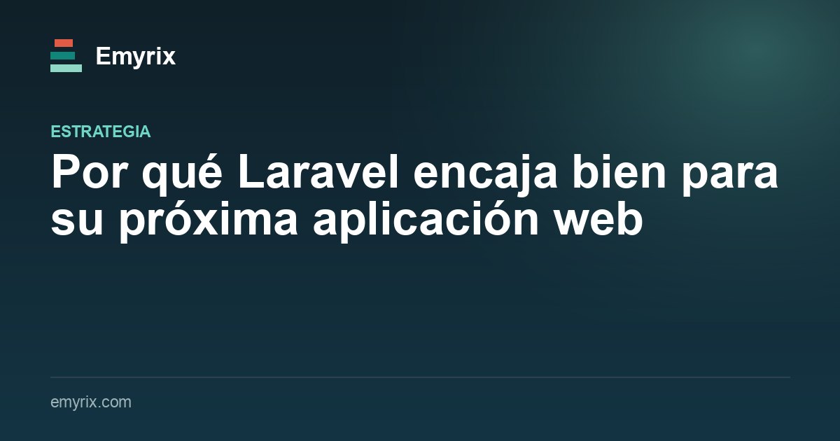Por qué Laravel encaja bien para su próxima aplicación web