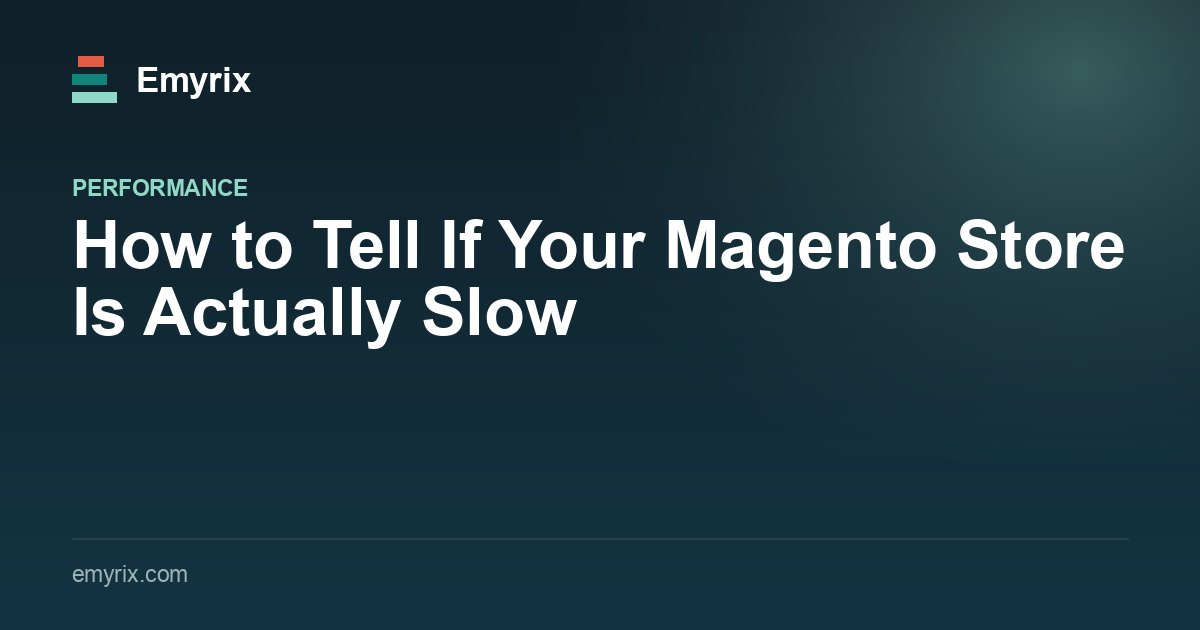 How to Tell If Your Magento Store Is Actually Slow