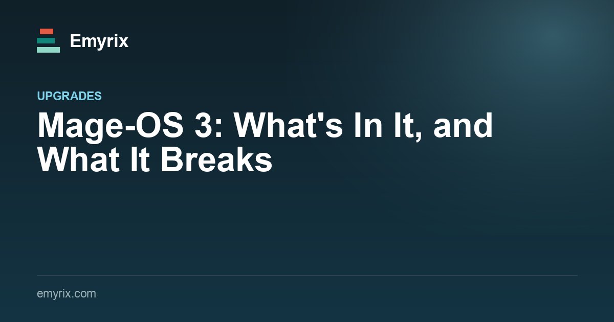 Mage-OS 3: What's In It, and What It Breaks
