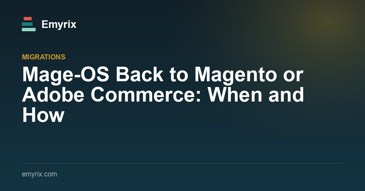Mage-OS Back to Magento or Adobe Commerce: When and How