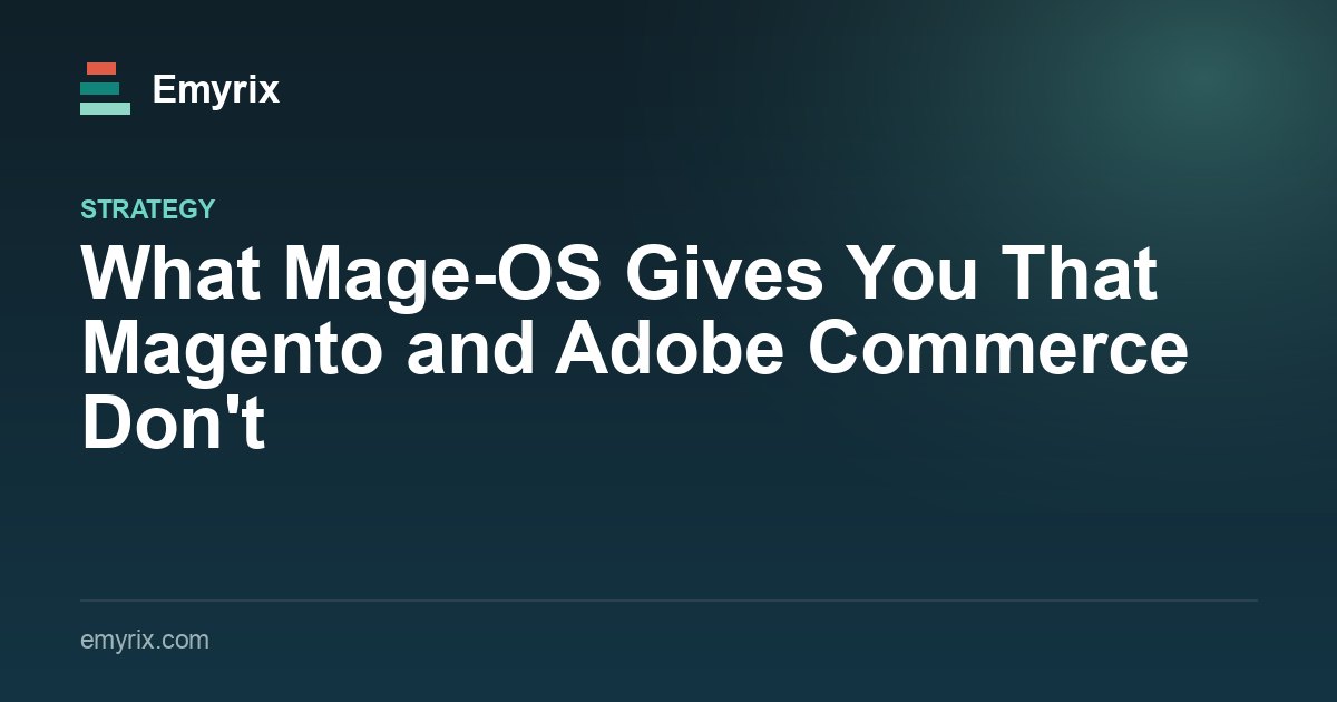 What Mage-OS Gives You That Magento and Adobe Commerce Don't