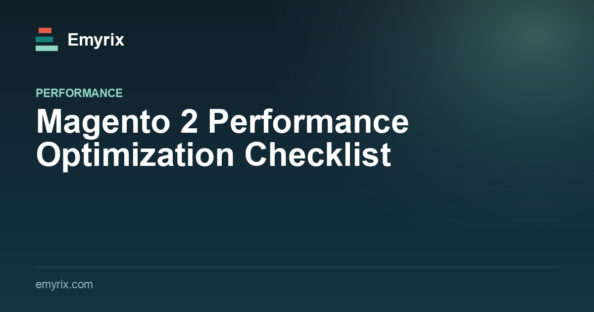 Magento 2 Performance Optimization Checklist