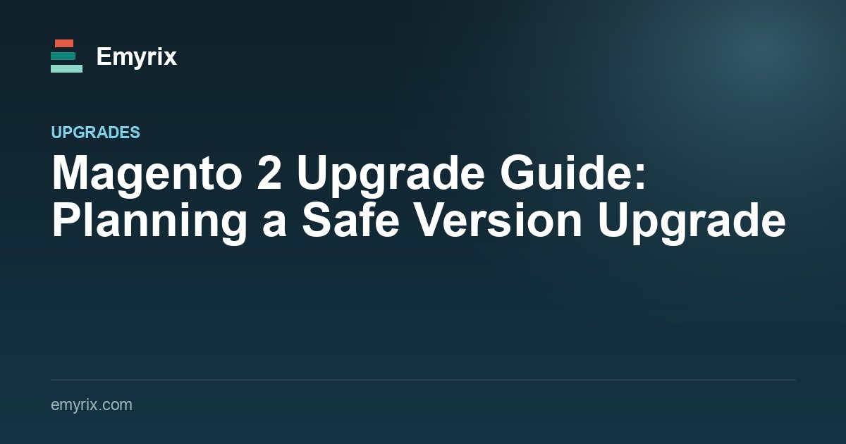 Magento 2 Upgrade Guide: Planning a Safe Version Upgrade