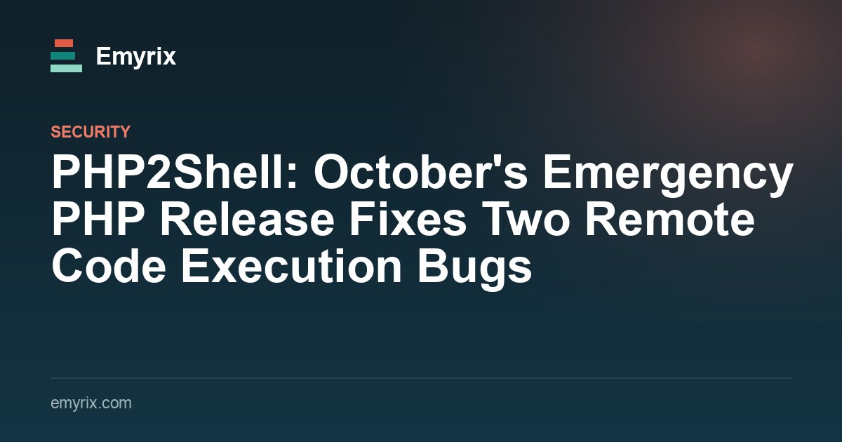 PHP2Shell: October's Emergency PHP Release Fixes Two Remote Code Execution Bugs